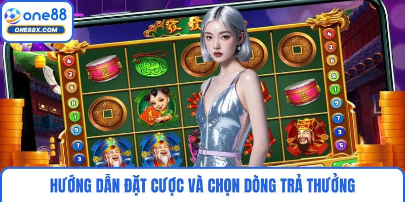 Hướng dẫn đặt cược và chọn dòng trả thưởng