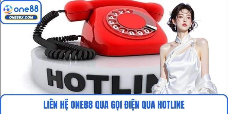 Liên hệ ONE88 qua gọi điện qua hotline