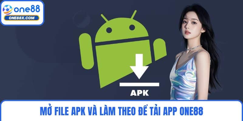 Mở file APK và làm theo để tải app ONE88