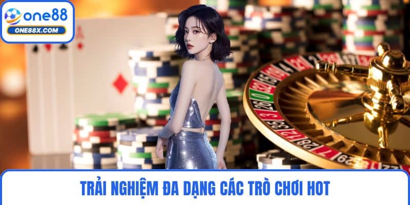 Trải nghiệm đa dạng các trò chơi hot